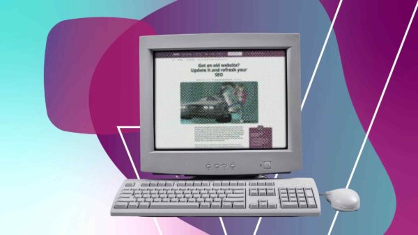 Got an old website? Update it and refresh your SEO